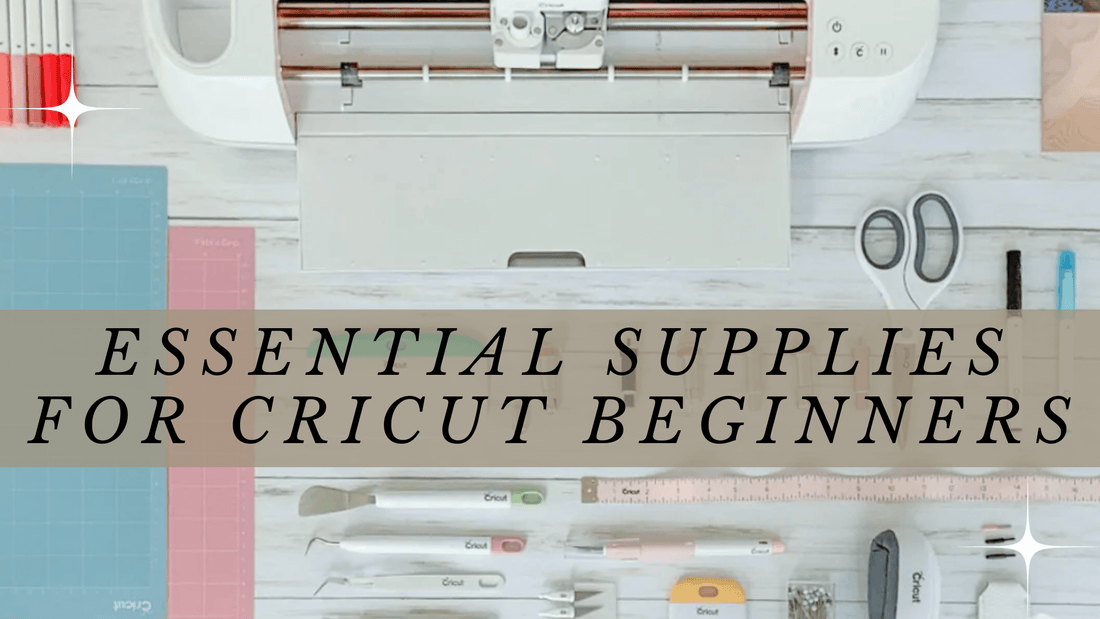 Essential Supplies for Cricut Beginners: Get Started with Your Crafting Journey