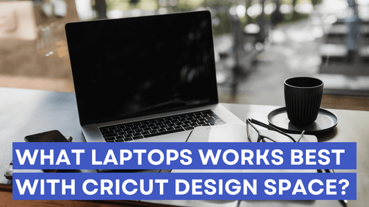 What laptops works best with Cricut Design Space?