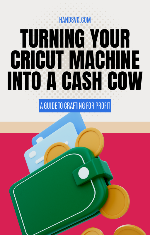 Turning Your Cricut Machine into a Cash Cow A Guide to Crafting for Profit